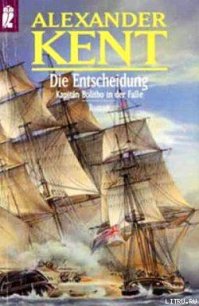 Die Entscheidung: Kapitan Bolitho in der Falle - Kent Alexander