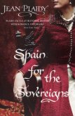 Spain for the Sovereigns - Plaidy Jean