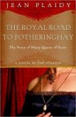 Royal Road to Fotheringhay - Plaidy Jean