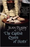 The Captive Queen of Scots - Plaidy Jean