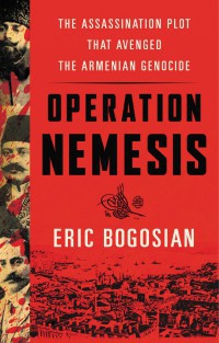 Operation Nemesis: The Assassination Plot that Avenged the Armenian Genocide - _0.jpg