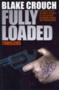 Fully Loaded Thrillers - Crouch Blake