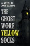 The Ghost Wore Yellow Socks - lanyon Josh