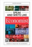 Speak and Write like The Economist: Говори и пиши как The Eсonomist - Кузнецов Сергей Александрович