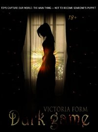 Dark game (СИ) - "Victoria Form"