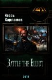 Battle the Elliot (СИ) - Харламов Игорь Борисович