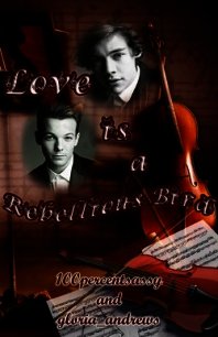 Love Is A Rebellious Bird (ЛП) - "100percentsassy"