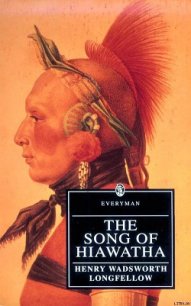 The Song of Hiawatha - Longfellow Henry Wadsworth