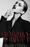 Читать книгу Морально испорченная (ЛП), автор Ланцет Вероника Морально испорченная (ЛП) - Ланцет Вероника